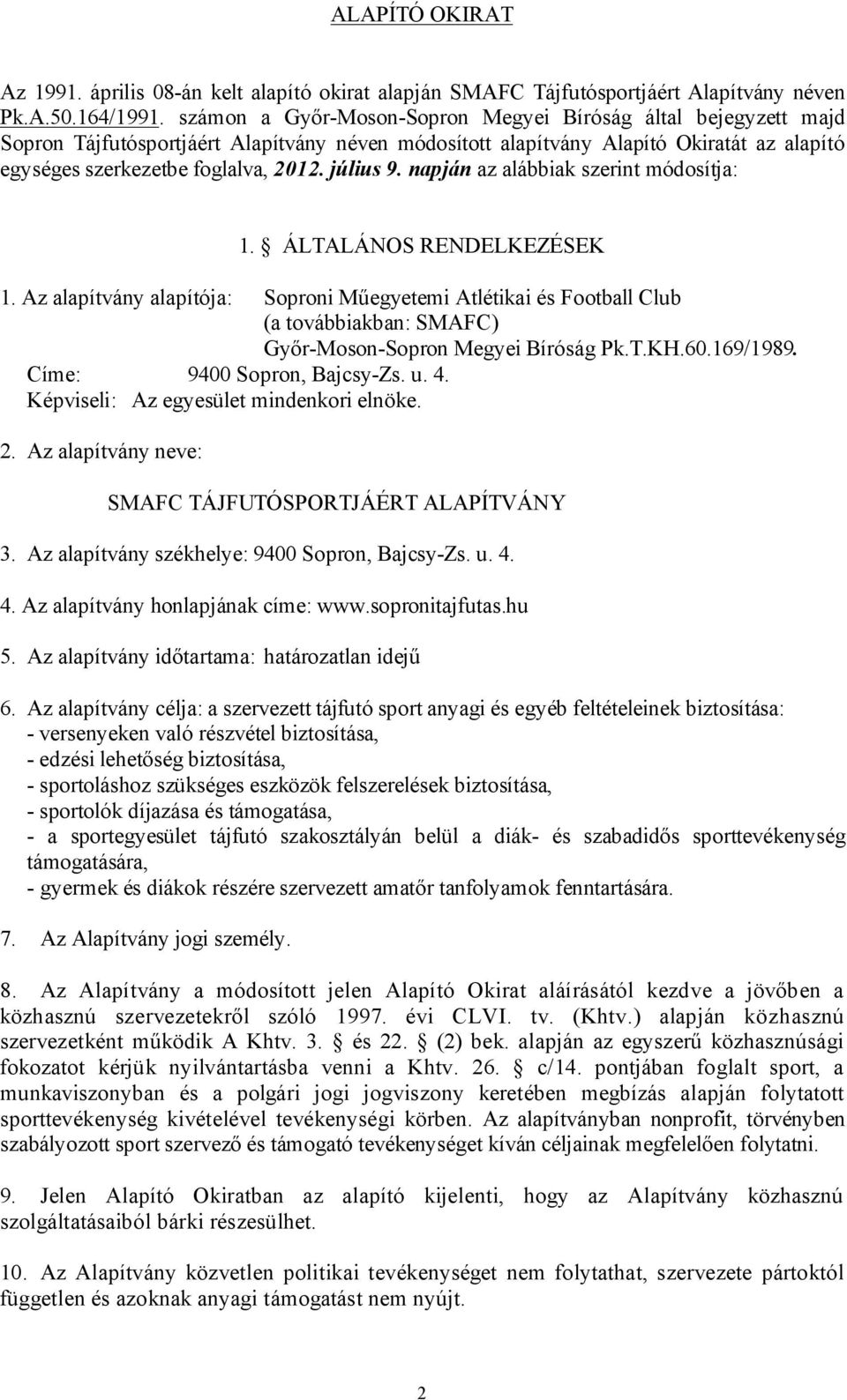 július 9. napján az alábbiak szerint módosítja: 1. ÁLTALÁNOS RENDELKEZÉSEK 1.