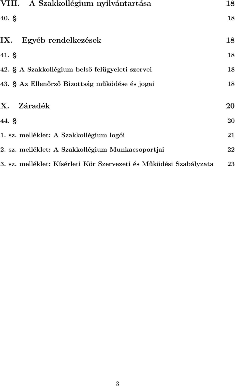 Az Ellenőrző Bizottság működése és jogai 18 X. Záradék 20 44. 20 1. sz.