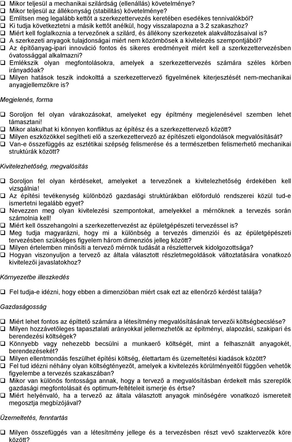 Miért kell foglalkoznia a tervezőnek a szilárd, és állékony szerkezetek alakváltozásaival is? A szerkezeti anyagok tulajdonságai miért nem közömbösek a kivitelezés szempontjából?