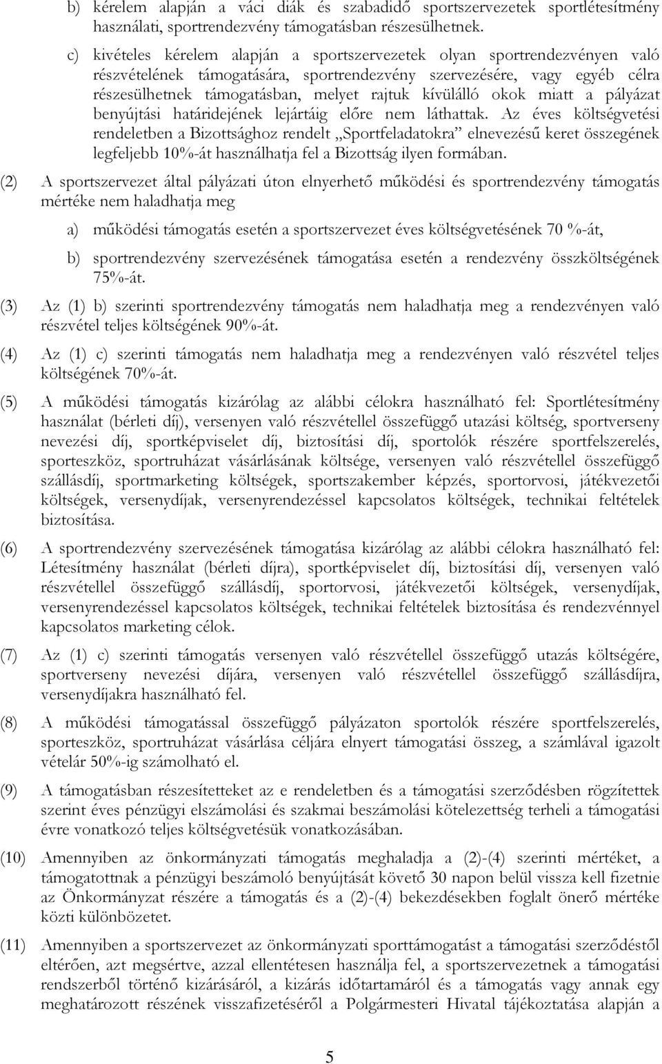 kívülálló okok miatt a pályázat benyújtási határidejének lejártáig előre nem láthattak.