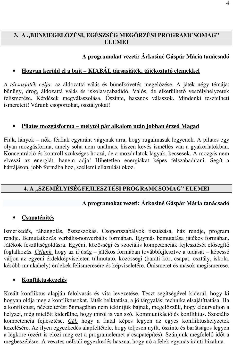 Kérdések megválaszolása. Őszinte, hasznos válaszok. Mindenki tesztelheti ismereteit! Várunk csoportokat, osztályokat!