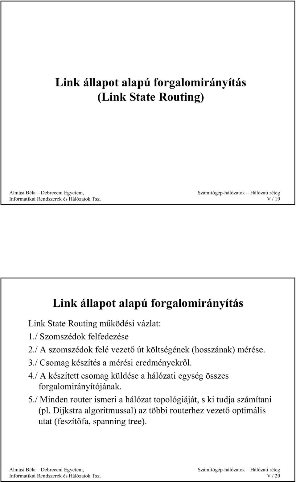 ./ Csomag készítés a mérési eredményekről../ készített csomag küldése a hálózati egység összes forgalomirányítójának. 5.