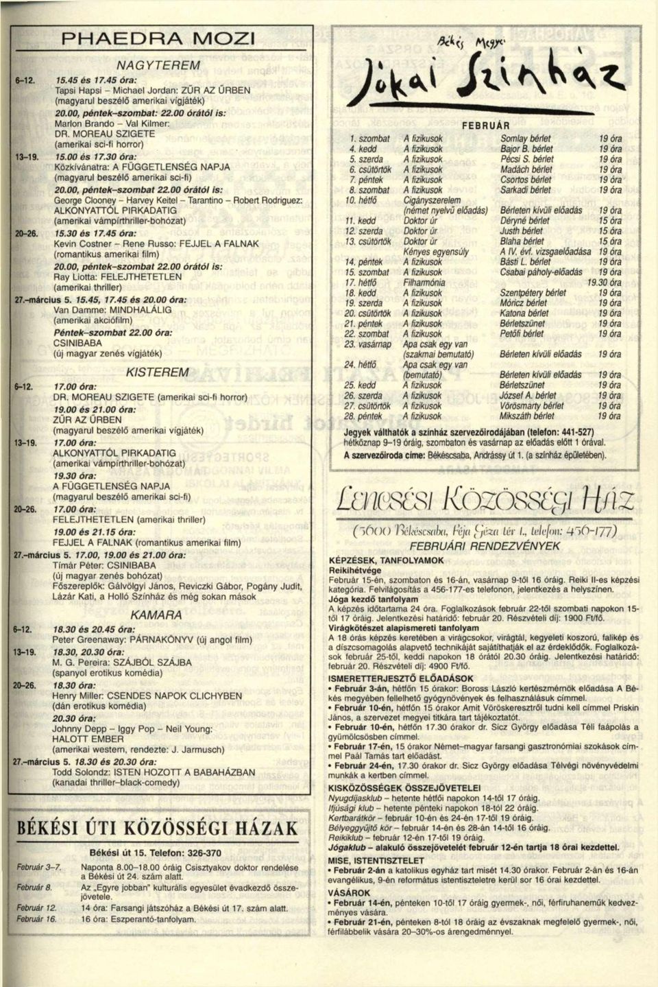 00, péntek-szombat 22.00 órától is: George Clooney - Harvey Kertel - Tarantino - Róbert Rodnguez: ALKONYATTÓL PIRKADATIG (amenkai vámpírthriller-bohózat) 20-26. 15.30 és 17.