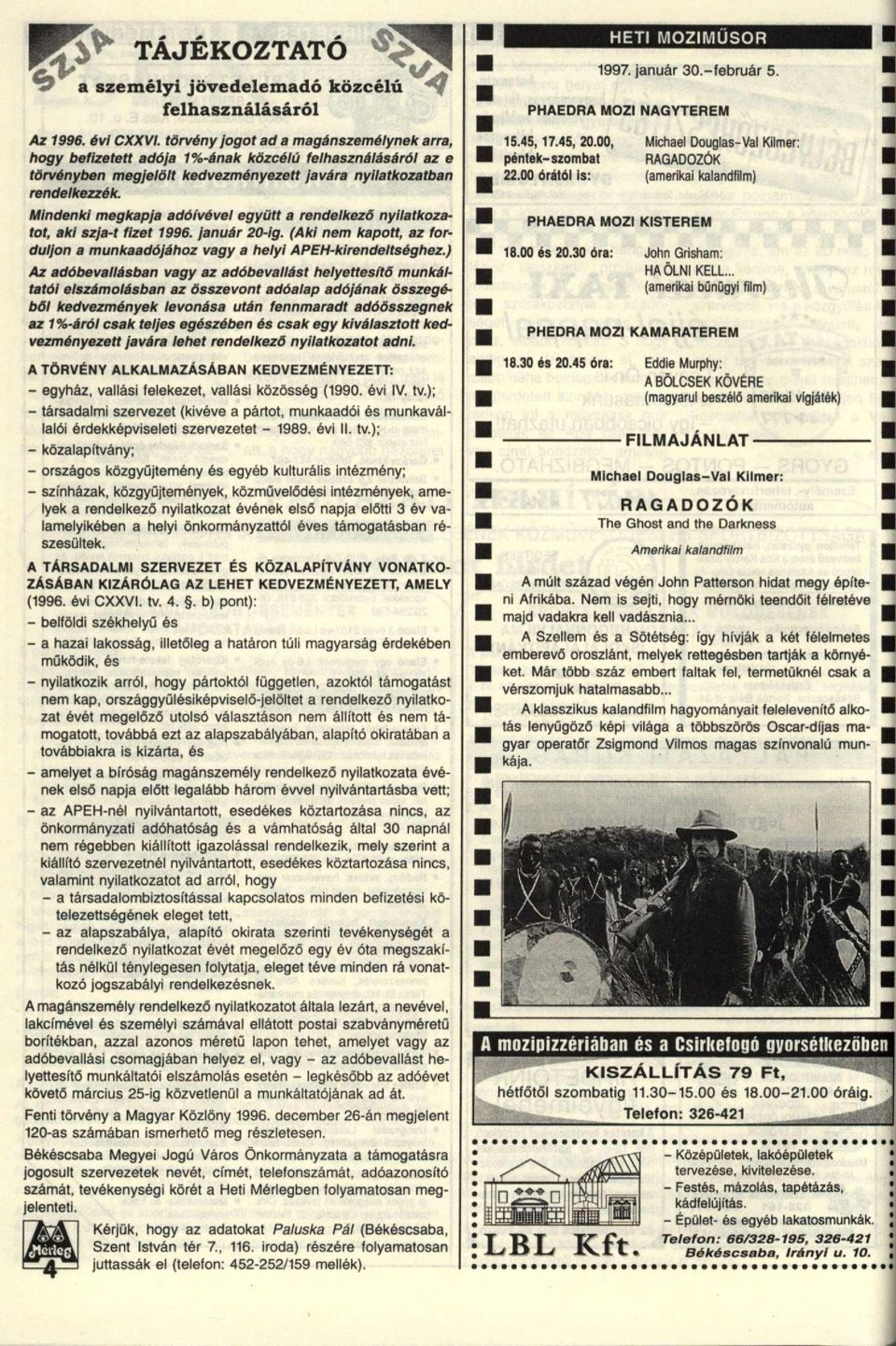 Mindenki megkapja adóívével együtt a rendelkező nyilatkozatot, aki szja-t fizet 1996. január 20-ig. (Aki nem kapott, az forduljon a munkaadójához vagy a helyi APEH-kirendeltséghez.