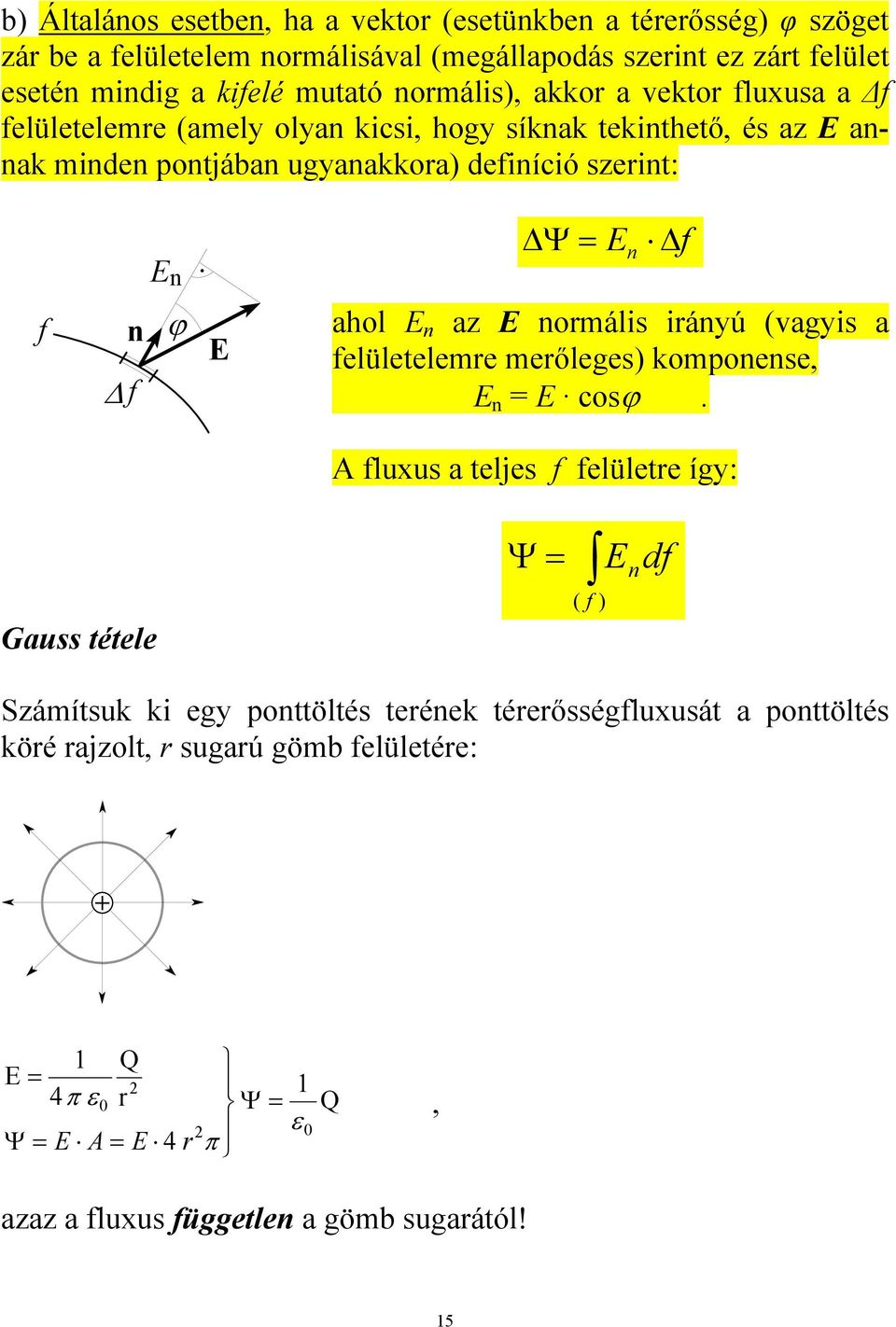 n E f E n f ahol E n az E normális irányú (vagyis a felületelemre merőleges) komponense, E n = E cos.