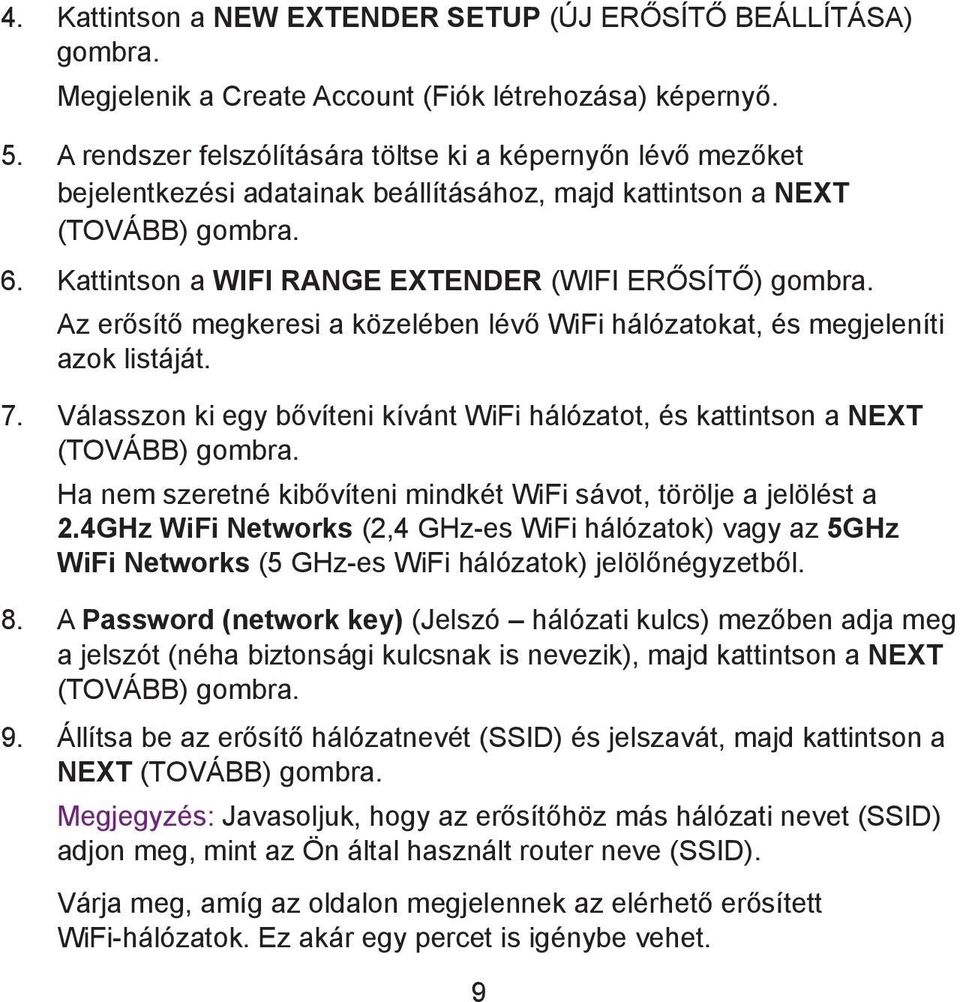 Az erősítő megkeresi a közelében lévő WiFi hálózatokat, és megjeleníti azok listáját. 7. Válasszon ki egy bővíteni kívánt WiFi hálózatot, és kattintson a NEXT (TOVÁBB) gombra.