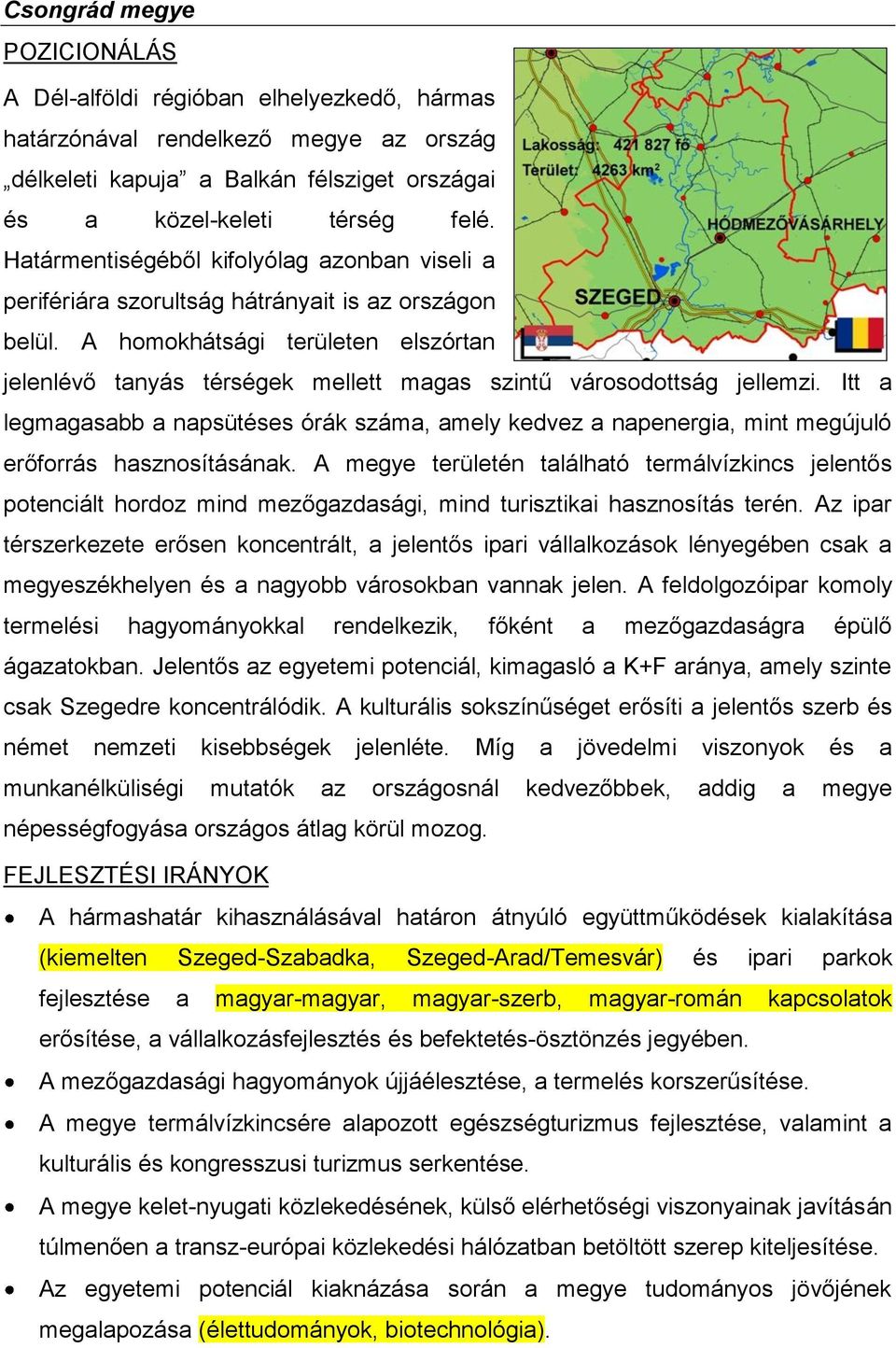 A homokhátsági területen elszórtan jelenlévő tanyás térségek mellett magas szintű városodottság jellemzi.