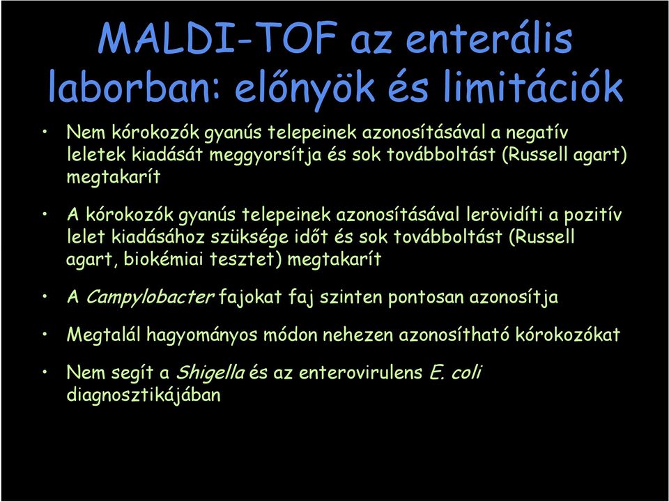 kiadásához szüksége időt és sok továbboltást (Russell agart, biokémiai tesztet) megtakarít A Campylobacter fajokat faj szinten