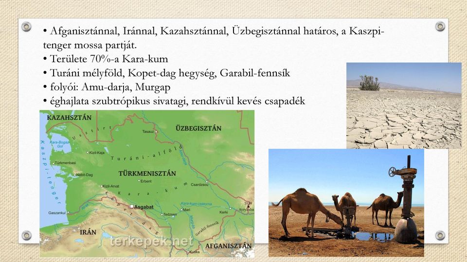 Területe 70%-a Kara-kum Turáni mélyföld, Kopet-dag hegység,