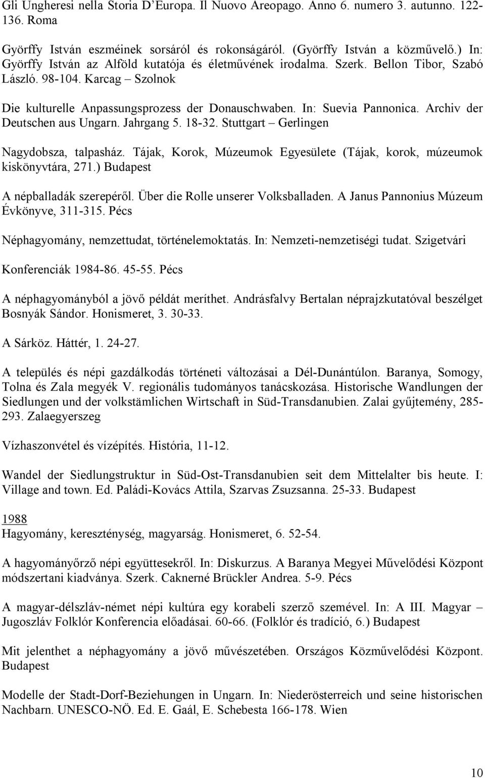 Archiv der Deutschen aus Ungarn. Jahrgang 5. 18-32. Stuttgart Gerlingen Nagydobsza, talpasház. Tájak, Korok, Múzeumok Egyesülete (Tájak, korok, múzeumok kiskönyvtára, 271.