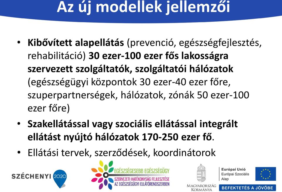 ezer-40 ezer főre, szuperpartnerségek, hálózatok, zónák 50 ezer-100 ezer főre) Szakellátással vagy