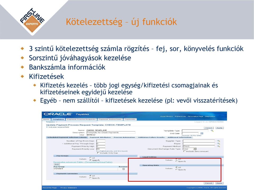 Kifizetések Kifizetés kezelés több jogi egység/kifizetési csomagjainak és