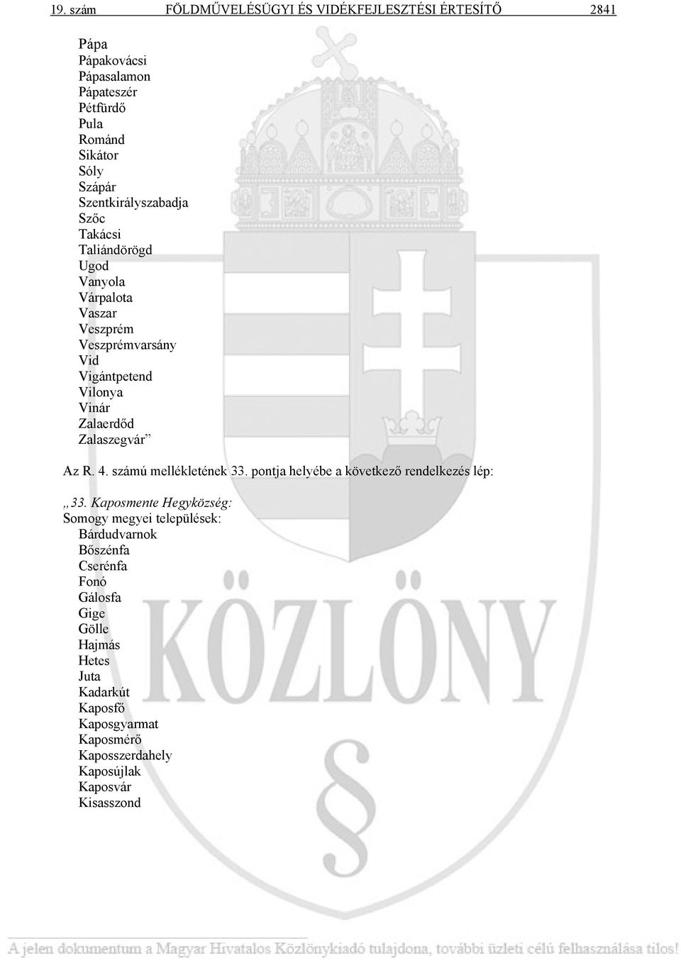 Zalaszegvár Az R. 4. számú mellékletének 33. pontja helyébe a következő rendelkezés lép: 33.