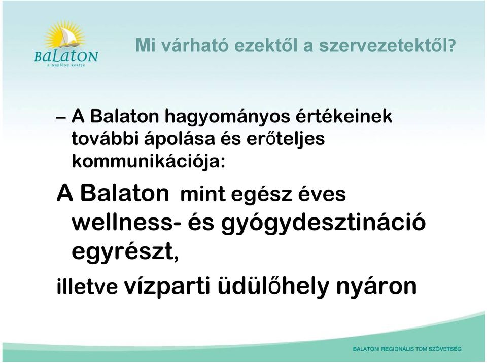 erőteljes kommunikációja: A Balaton mint egész éves