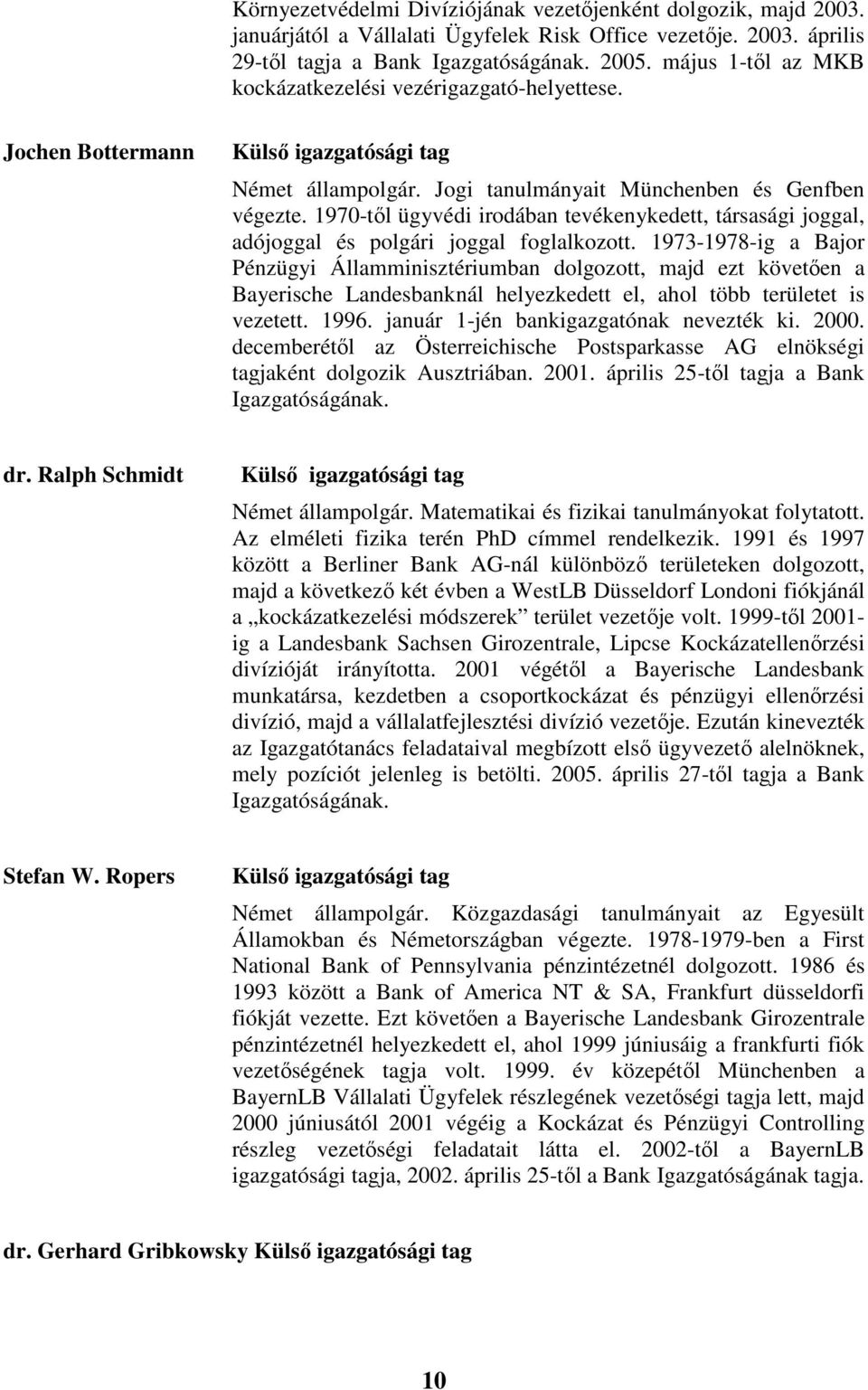 1970-tıl ügyvédi irodában tevékenykedett, társasági joggal, adójoggal és polgári joggal foglalkozott.