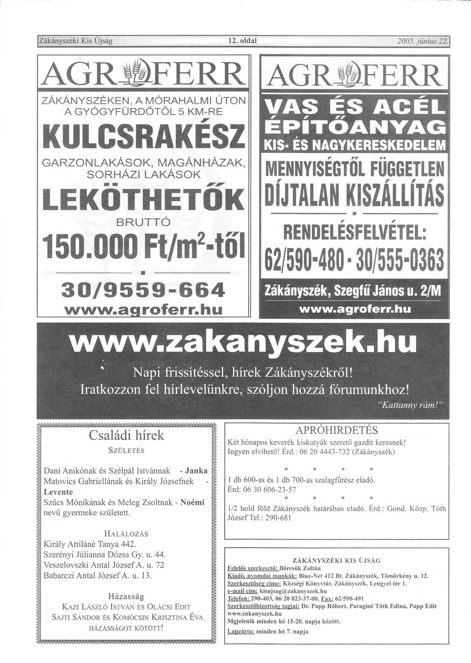 : vln REilDELESFELUETEL: 'fil fiie vrrv,acrroferr,hu Csaldi hírek SzÜlBrÉs Dani Aniknak s Szlpl Istvnnak - Janka Matovics Gabriellnak s Kirly Jzsefnek Levente Szűcs Mniknak s Meleg Zsoltnak - Nomi