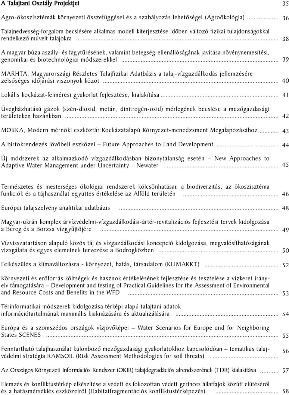 MARHTA: Magyarországi Részletes Talajfizikai Adatbázis a talaj-vízgazdálkodás jellemzésére zélsőséges időjárási viszonyok közöt Lokális kockázat-felmérési gyakorlat fejlesztése, kialakítása