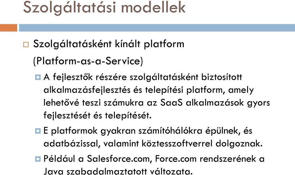 alkalmazások gyors fejlesztését és telepítését.