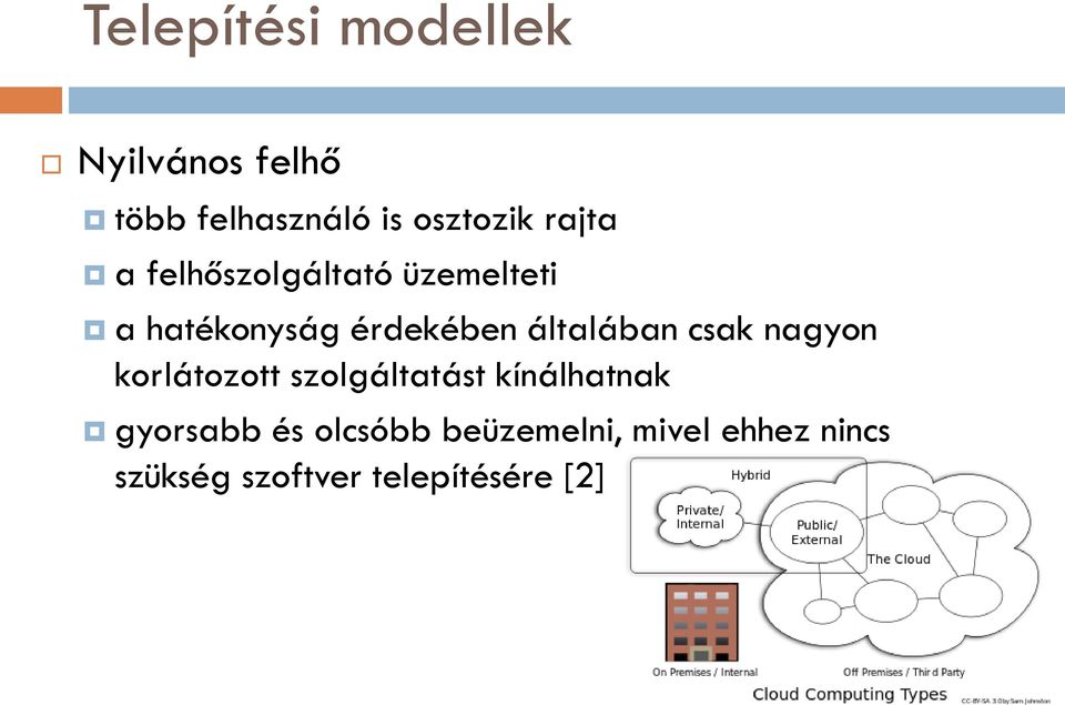 általában csak nagyon korlátozott szolgáltatást kínálhatnak