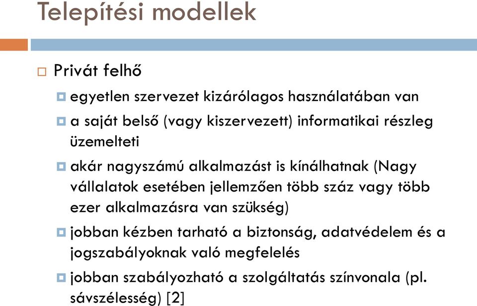 esetében jellemzően több száz vagy több ezer alkalmazásra van szükség) jobban kézben tarható a biztonság,