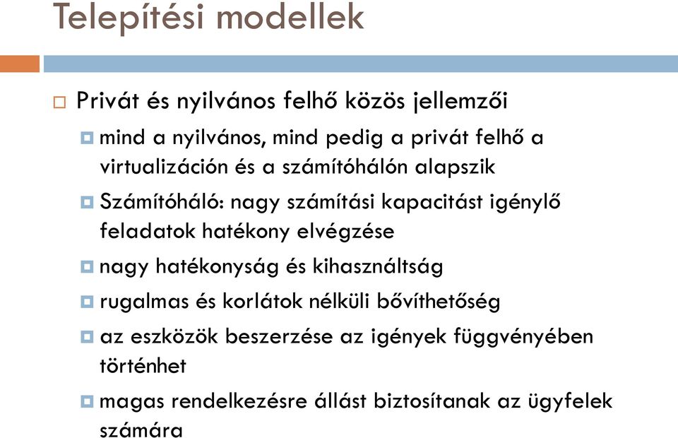 feladatok hatékony elvégzése nagy hatékonyság és kihasználtság rugalmas és korlátok nélküli bővíthetőség