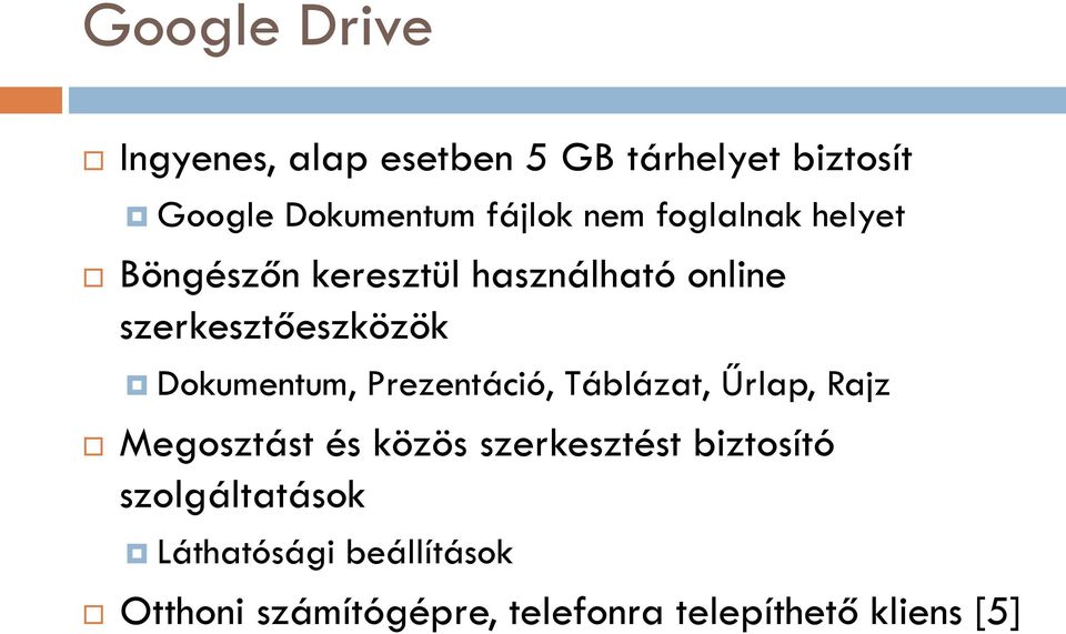 Dokumentum, Prezentáció, Táblázat, Űrlap, Rajz Megosztást és közös szerkesztést