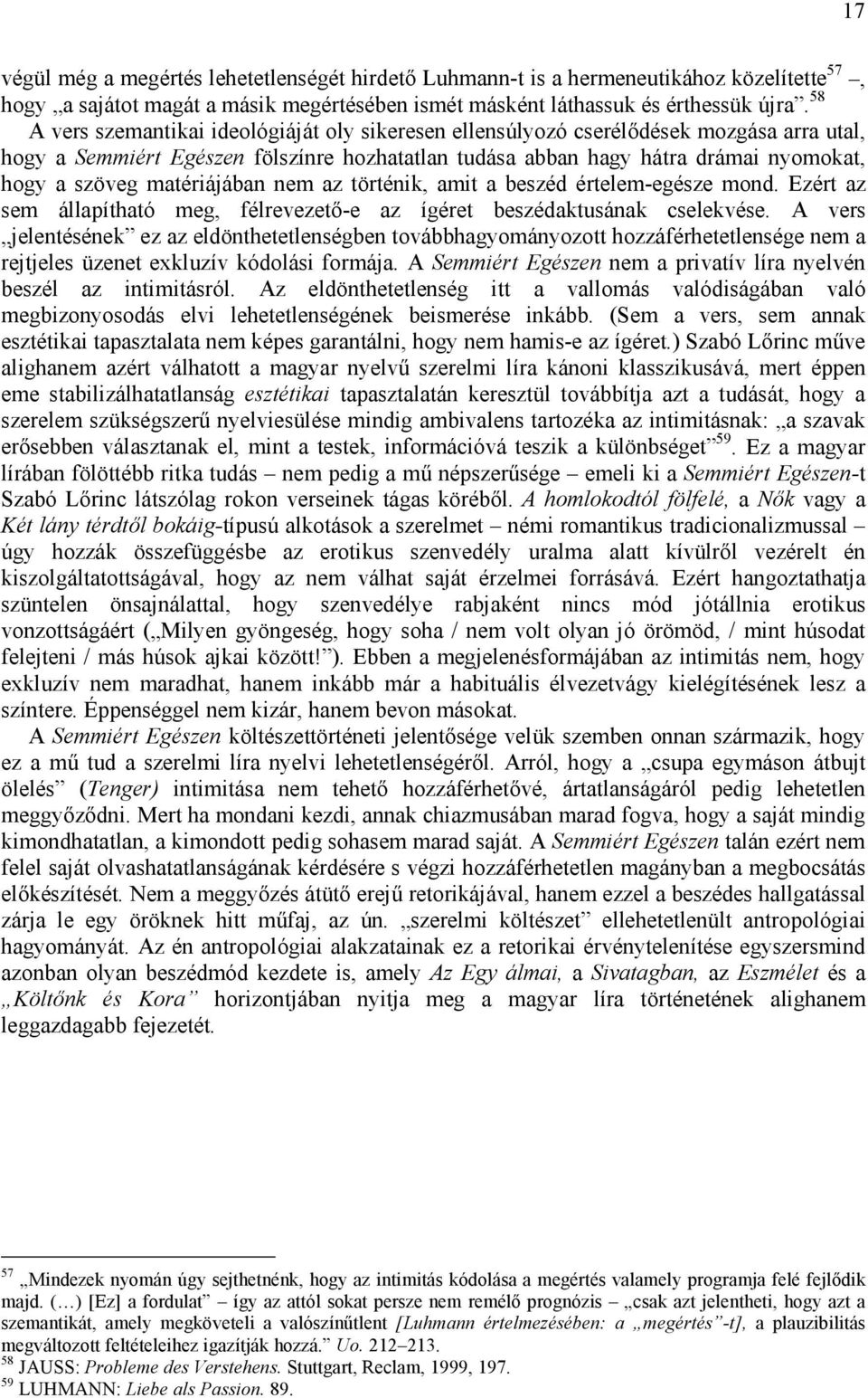 matériájában nem az történik, amit a beszéd értelem-egésze mond. Ezért az sem állapítható meg, félrevezető-e az ígéret beszédaktusának cselekvése.