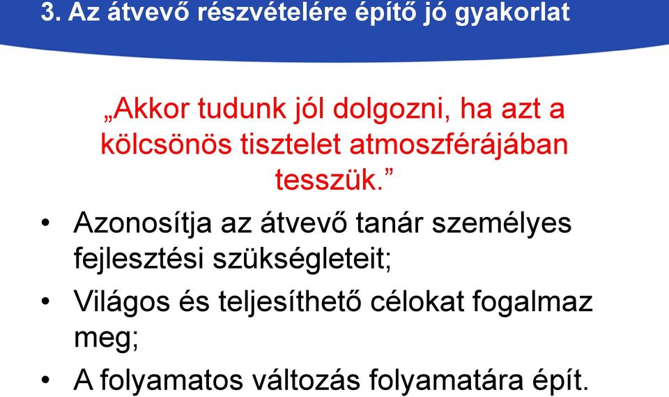 Azonosítja az átvevő tanár személyes fejlesztési szükségleteit;