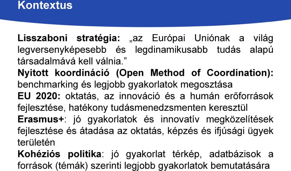 erőforrások fejlesztése, hatékony tudásmenedzsmenten keresztül Erasmus+: jó gyakorlatok és innovatív megközelítések fejlesztése és átadása az