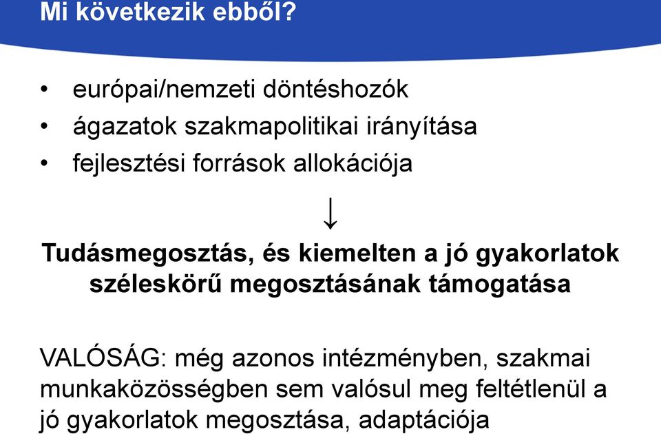 források allokációja Tudásmegosztás, és kiemelten a jó gyakorlatok széleskörű