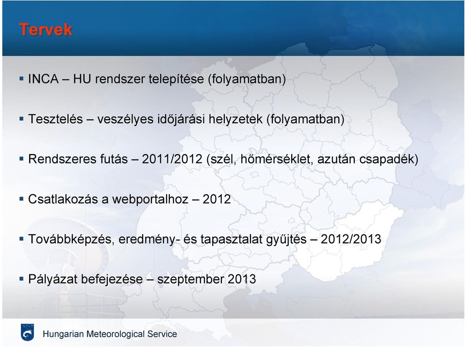 hőmérséklet, azután csapadék) Csatlakozás a webportalhoz 2012