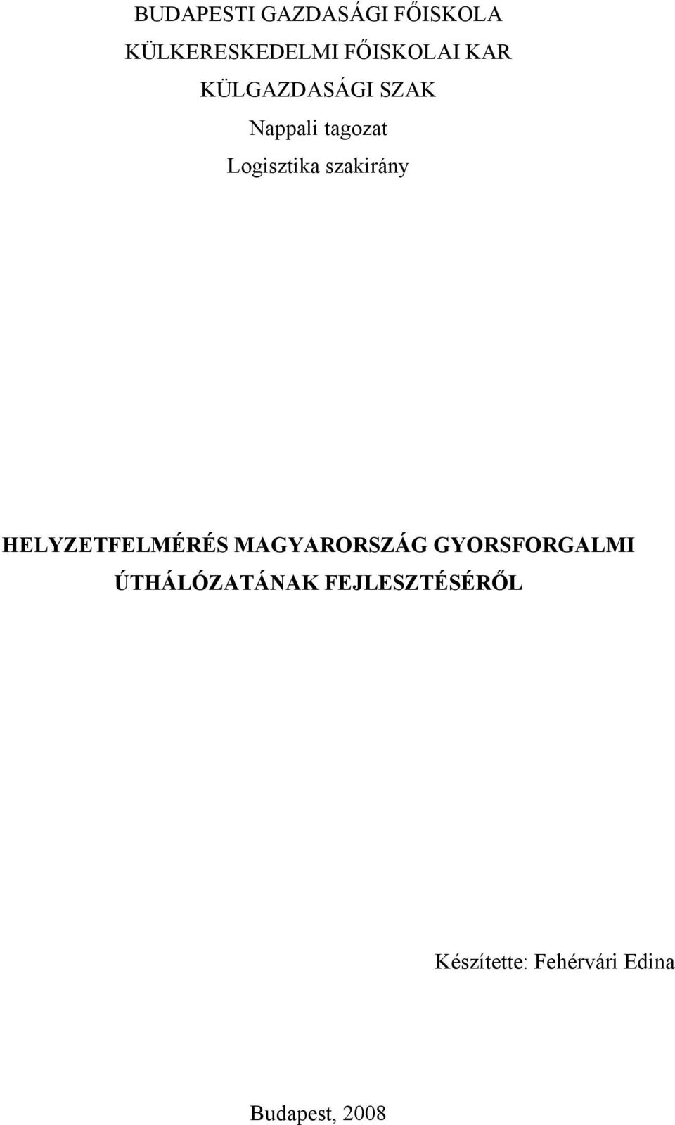 szakirány HELYZETFELMÉRÉS MAGYARORSZÁG GYORSFORGALMI