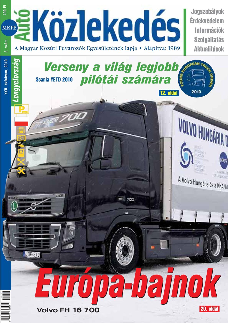 lapja Alapítva: 1989 Verseny a világ legjobb Scania YETD 2010 pilótái
