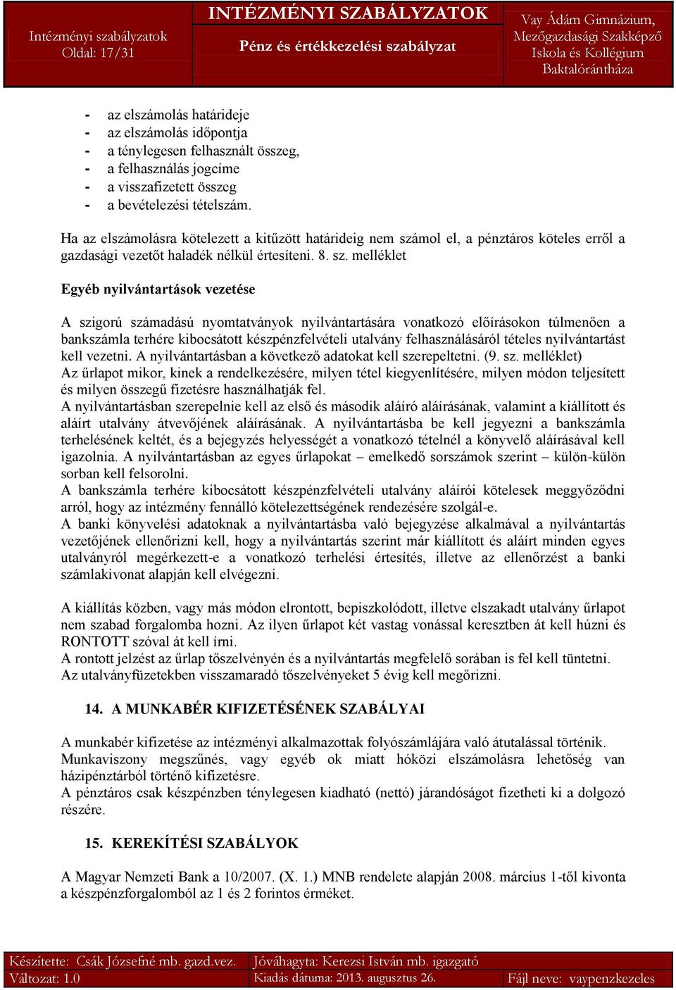 mol el, a pénztáros köteles erről a gazdasági vezetőt haladék nélkül értesíteni. 8. sz.