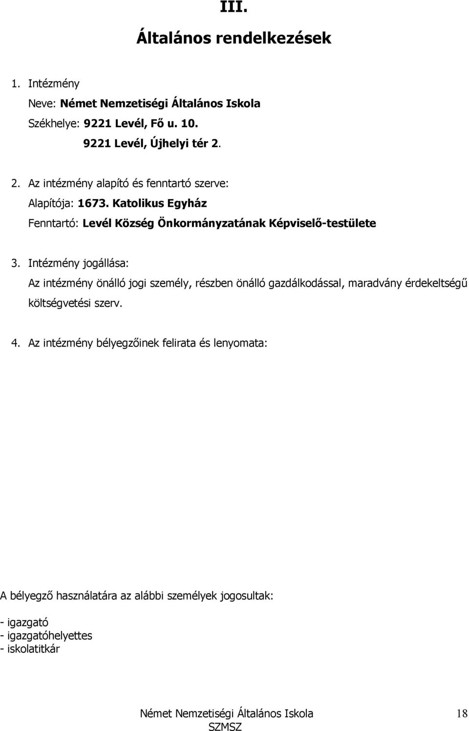 Katolikus Egyház Fenntartó: Levél Község Önkormányzatának Képviselı-testülete 3.