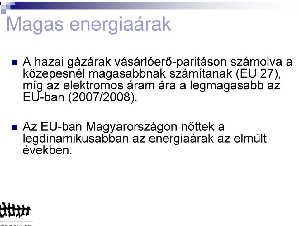 áram ára a legmagasabb az EU-ban (2007/2008).