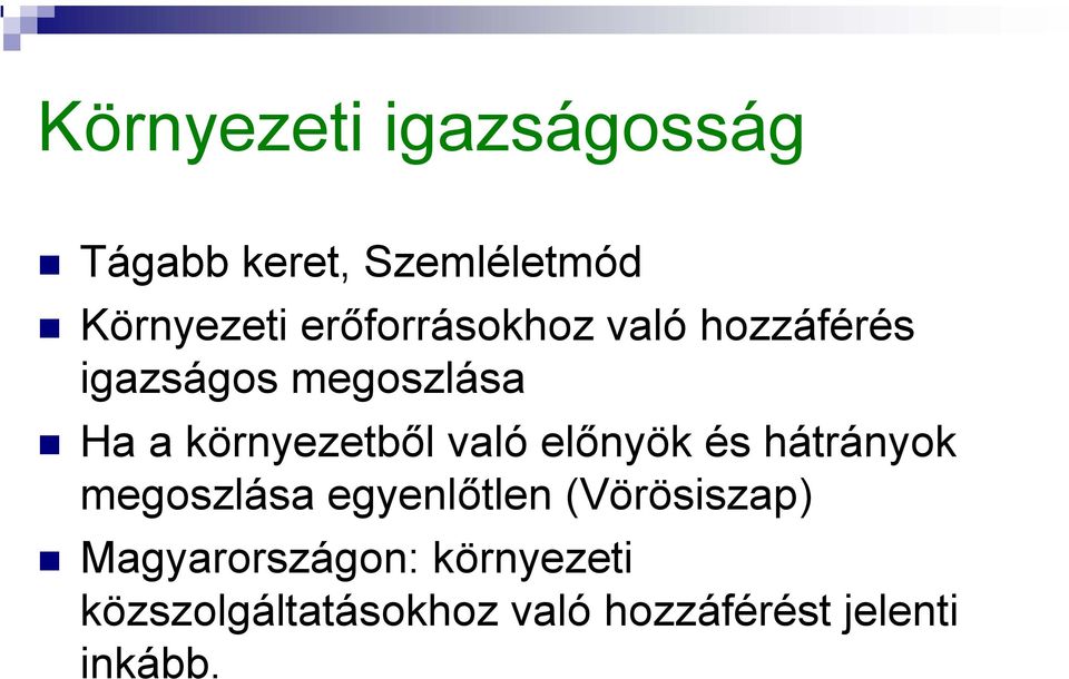 környezetből való előnyök és hátrányok megoszlása egyenlőtlen