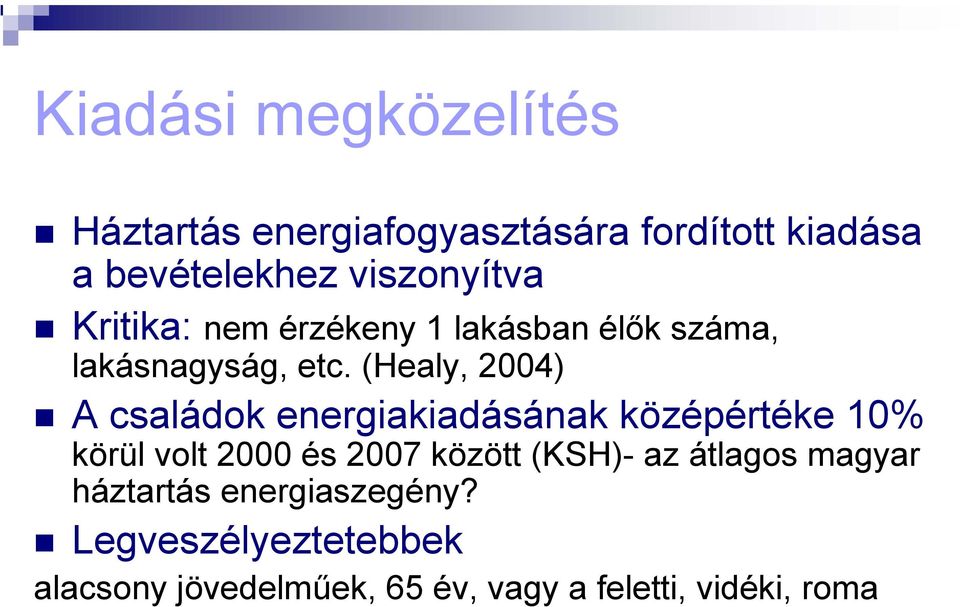 (Healy, 2004) A családok energiakiadásának középértéke 10% körül volt 2000 és 2007 között