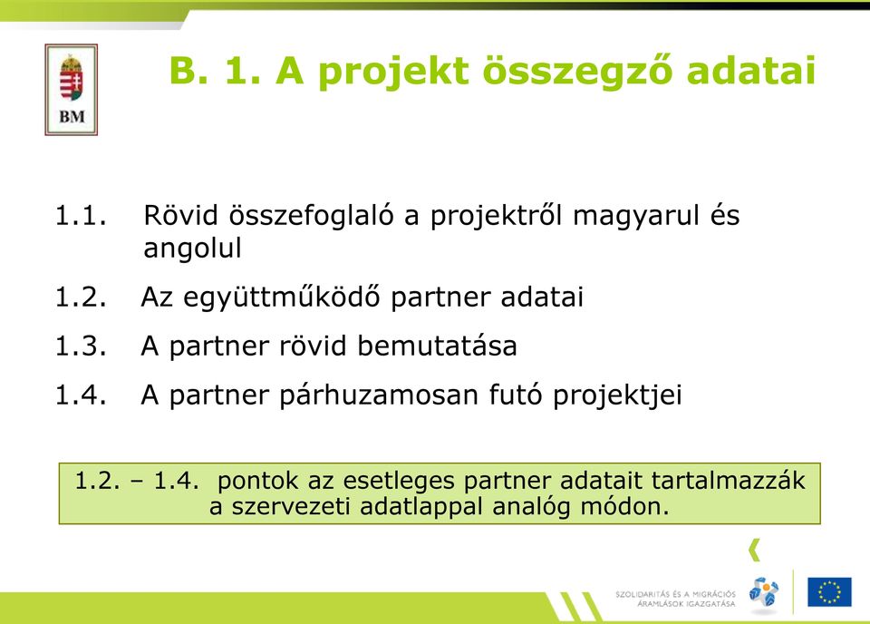 A partner párhuzamosan futó projektjei 1.2. 1.4.