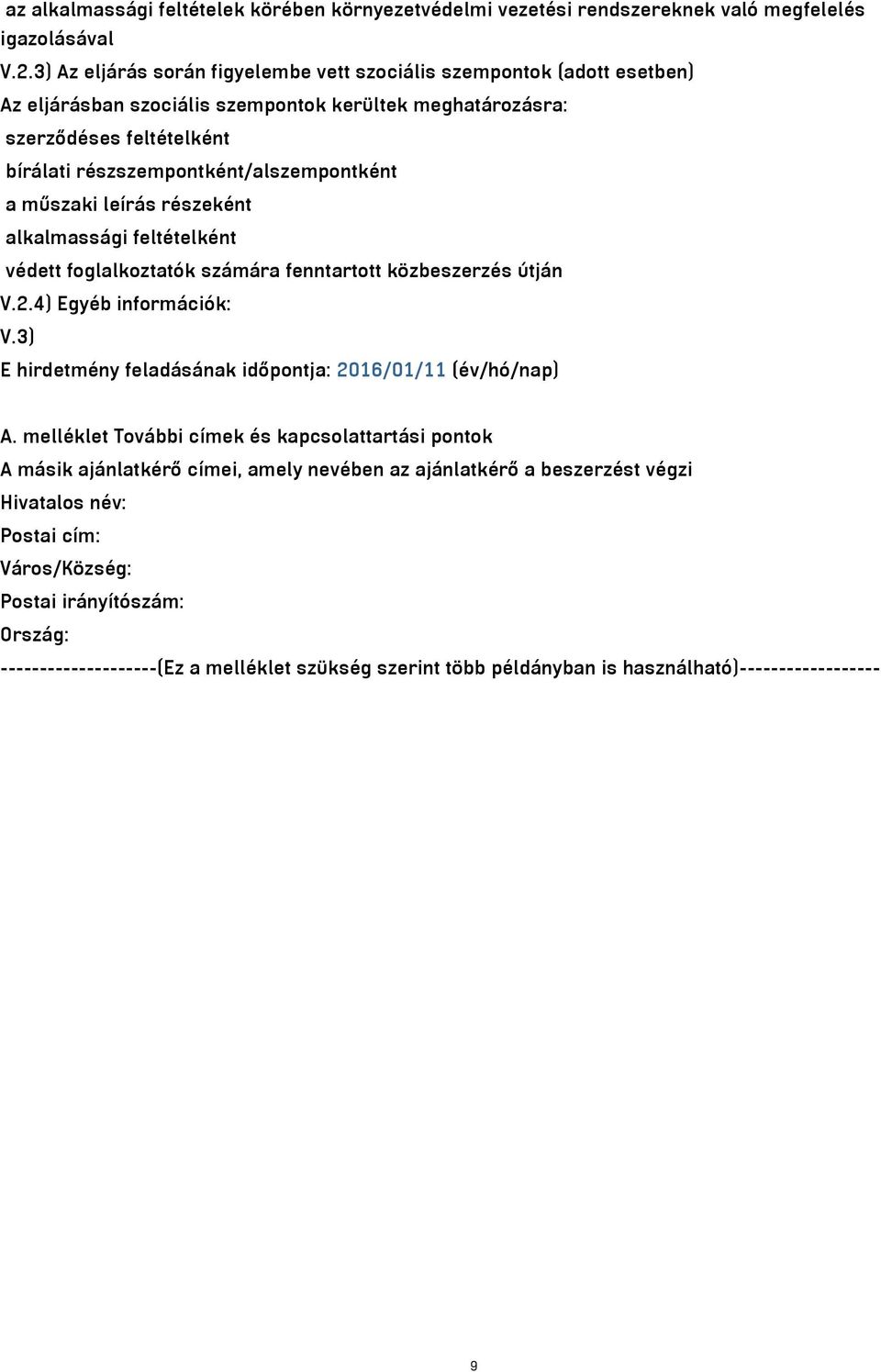 a műszaki leírás részeként alkalmassági feltételként védett foglalkoztatók számára fenntartott közbeszerzés útján V.2.4) Egyéb információk: V.