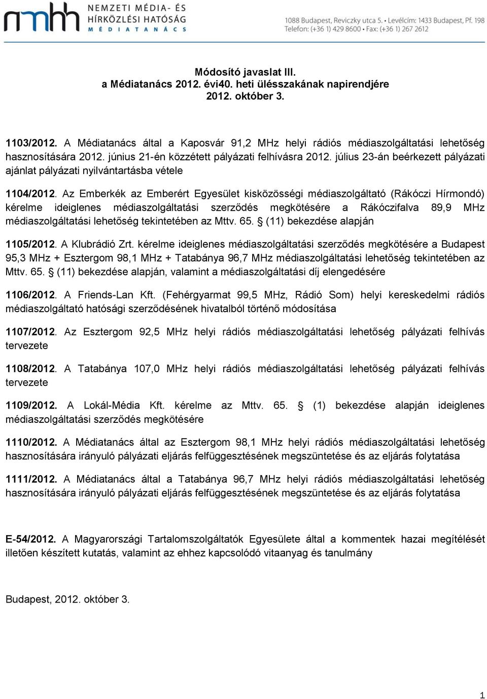 július 23-án beérkezett pályázati ajánlat pályázati nyilvántartásba vétele 04/202.