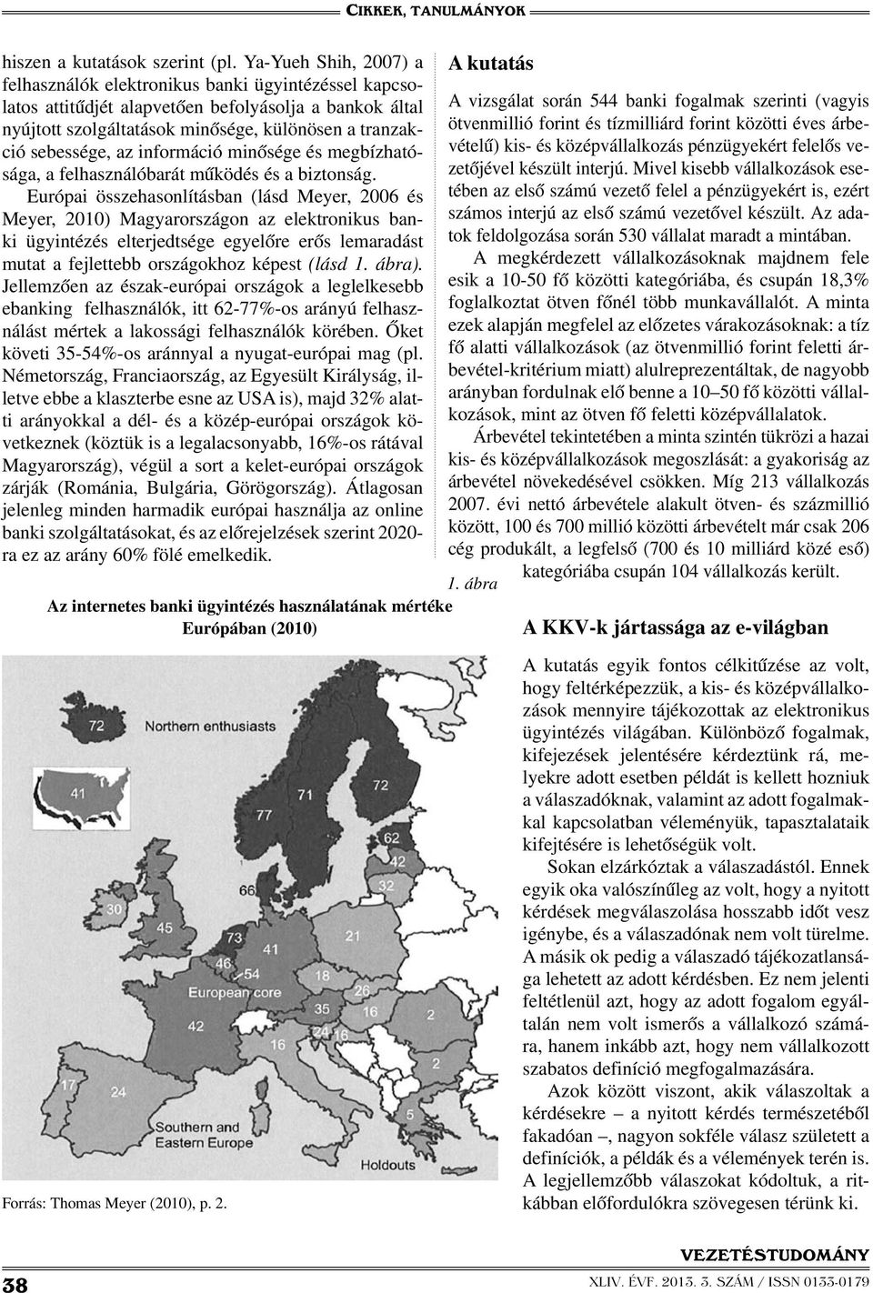 az információ minősége és megbízhatósága, a felhasználóbarát működés és a biztonság.