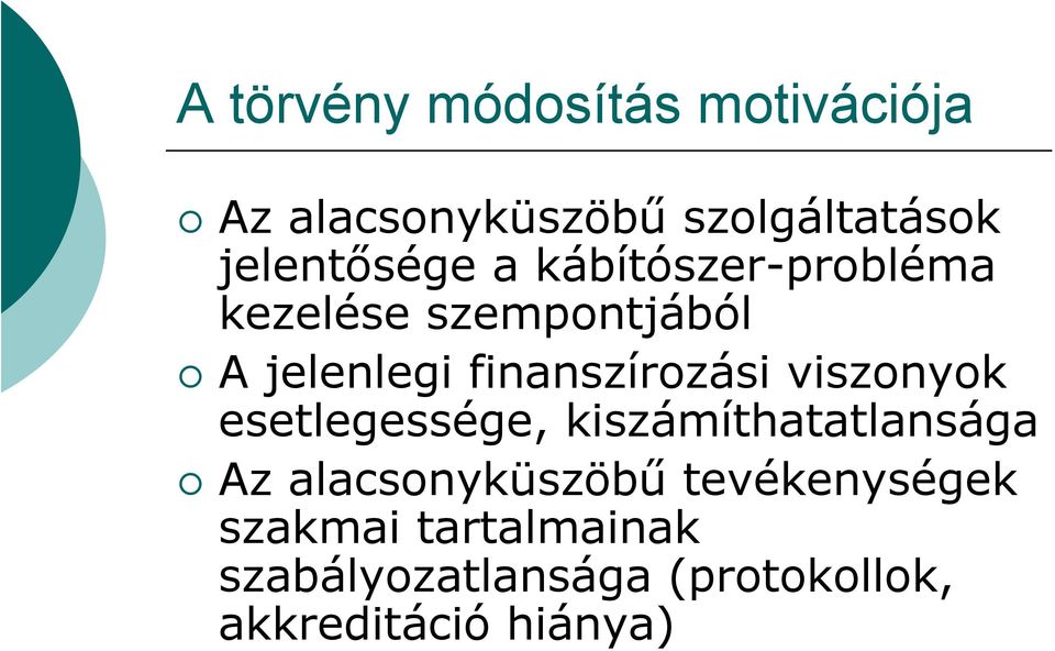 finanszírozási viszonyok esetlegessége, kiszámíthatatlansága Az