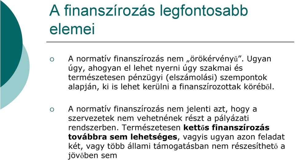 kerülni a finanszírozottak köréből.