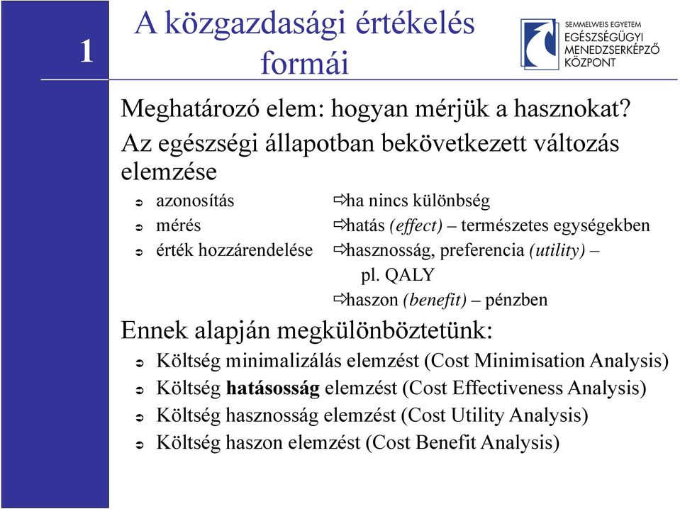 hozzárendelése hasznosság, preferencia (utility) pl.