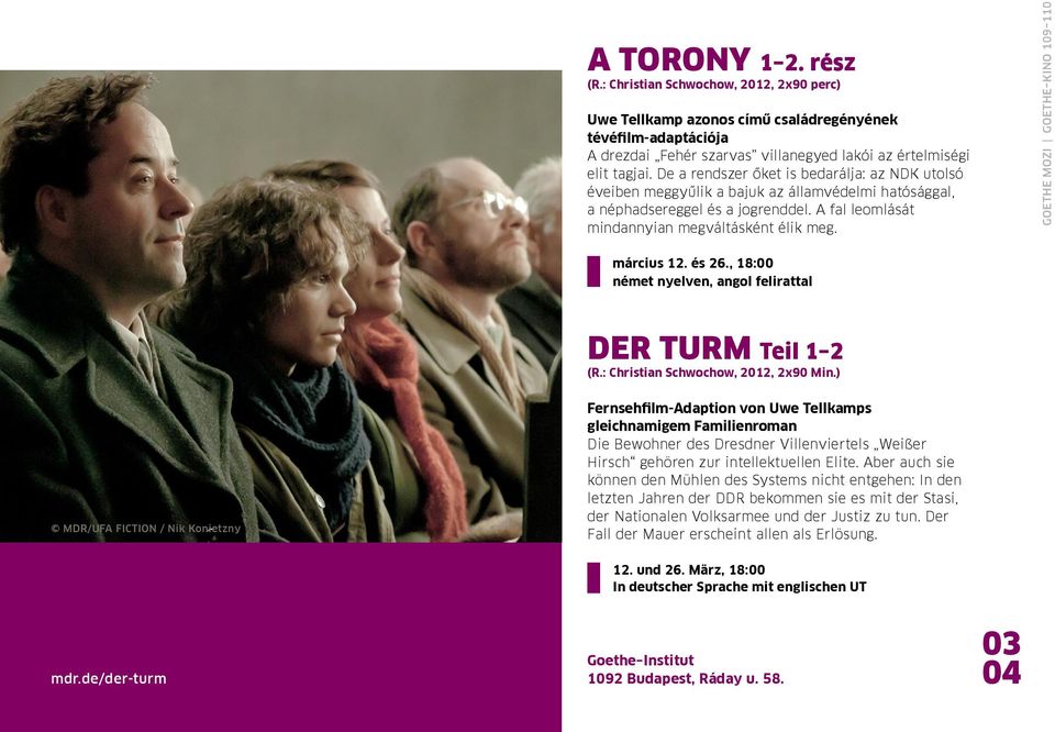 Goethe mozi Goethe Kino 109 110 március 12. és 26., 18:00 német nyelven, angol felirattal Der Turm Teil 1 2 (R.: Christian Schwochow, 2012, 2x90 Min.