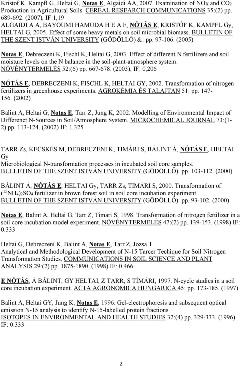 BULLETIN OF THE SZENT ISTVÁN UNIVERSITY (GÖDÖLLŐ) &: pp. 97-106. (2005) Notas E, Debreczeni K, Fischl K, Heltai G, 2003.