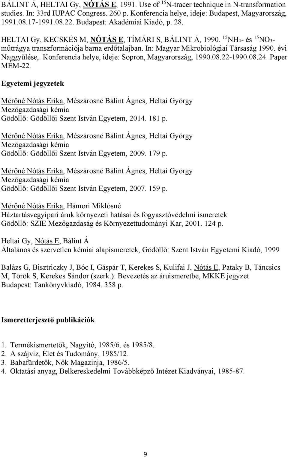 évi Naggyűlése,. Konferencia helye, ideje: Sopron, Magyarország, 1990.08.22-1990.08.24. Paper MÉM-22.