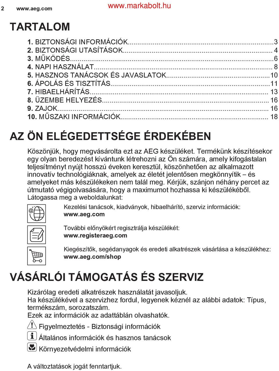 Termékünk készítésekor egy olyan beredezést kívántunk létrehozni az Ön számára, amely kifogástalan teljesítményt nyújt hosszú éveken keresztül, köszönhetően az alkalmazott innovatív technológiáknak,