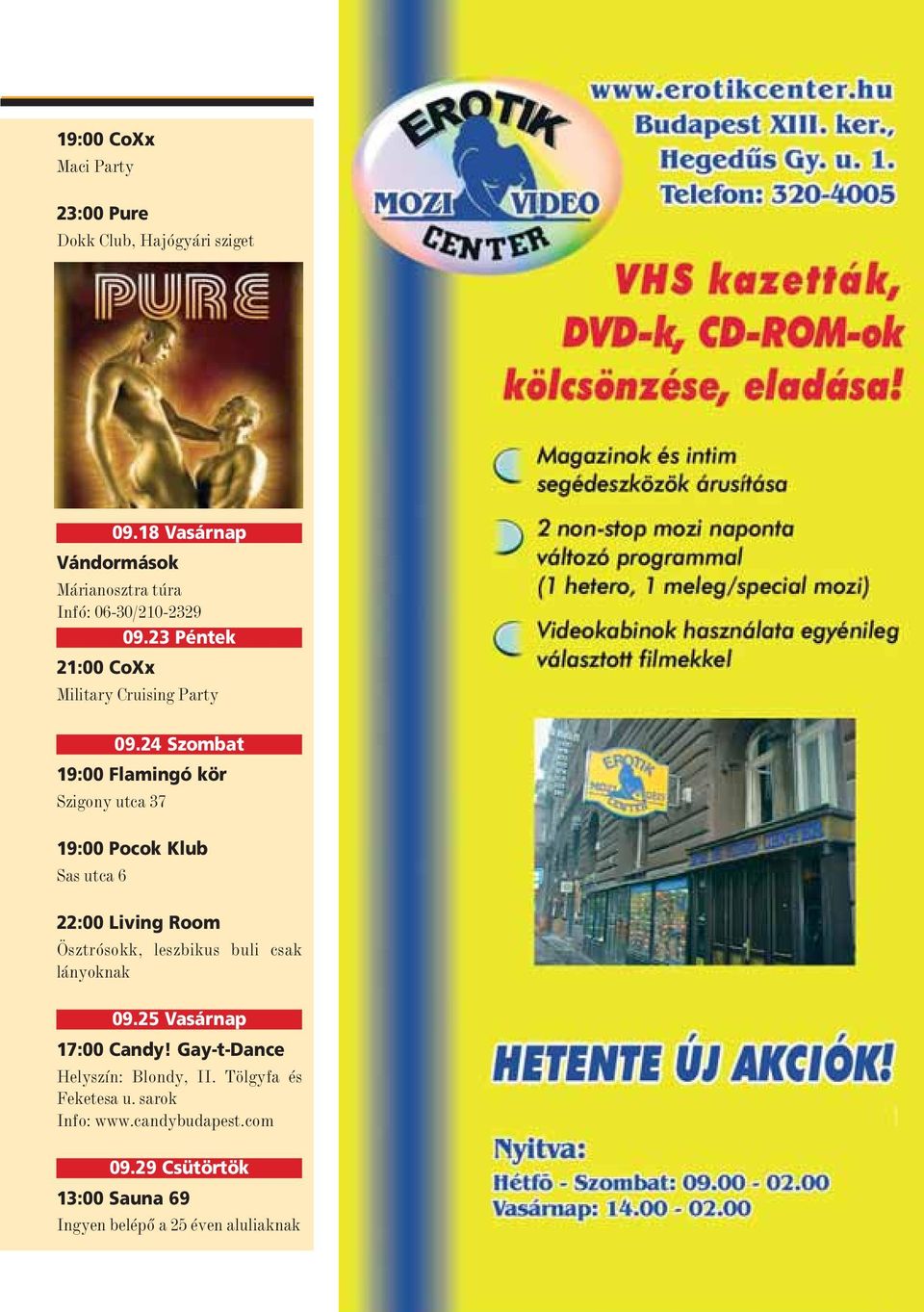 24 Szombat 19:00 Flamingó kör Szigony utca 37 19:00 Pocok Klub Sas utca 6 22:00 Living Room Ösztrósokk, leszbikus buli csak